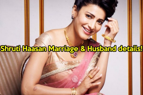 Shruti Haasan shruti hassan Marriage Husband details
