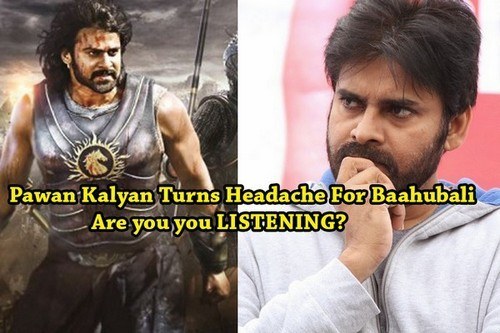 Pawan Kalyan Turns Headache For Baahubali Movie. Dear Pawan Kalyan Are you you Listening 6 Images Shows the Heat of War Baahubali