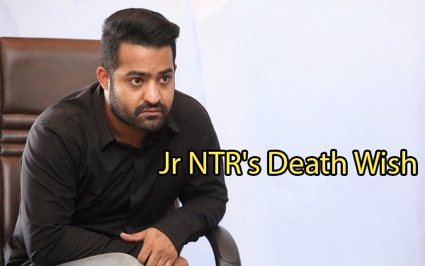 Jr NTRs Humble Death Wish