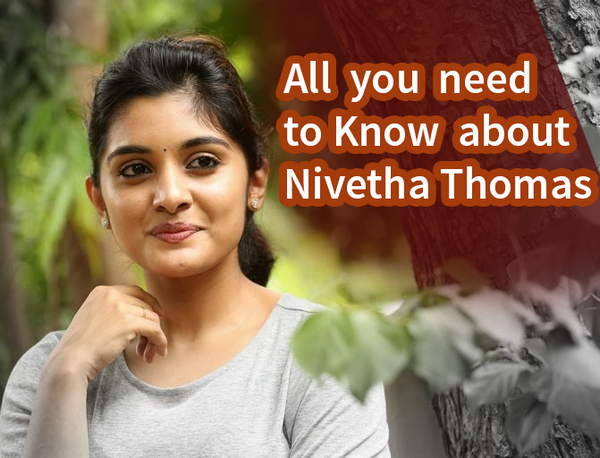 All you need to Know about Nivetha Thomas