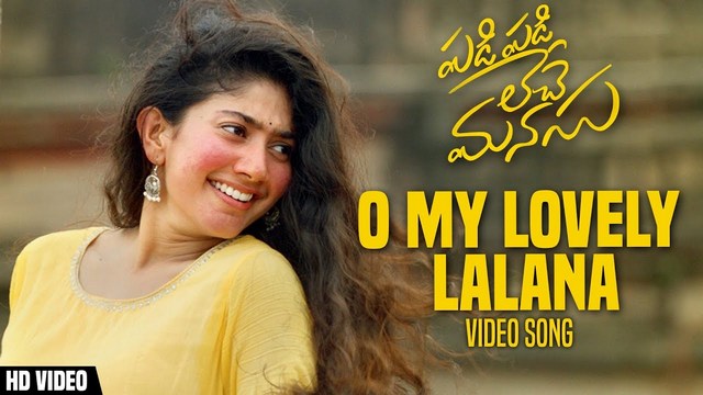 O My Lovely Lalana Full Video Song HD 1080P | Padi Padi Leche Manasu Telugu  Movie Padi Padi Leche Manasu Video Songs | Sharwanand, Sai Pallavi | Vishal  Chandrashekar | 25CineFrames