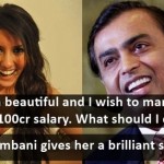 Mukesh Ambani’s Reply To a Beautiful Girl Seeking a Very Rich Husband