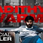Adithya Varma Official Theatrical Trailer HD 1080P Video – Dhruv Vikram, Banita Sandhu, Gireesaaya, Radhan