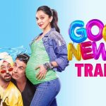 Good Newwz Official Theatrical Trailer HD 1080P Video – Akshay Kumar, Kareena Kapoor, Diljit Dosanjh, Kiara Advani, Raj Mehta, Tanishk Bagchi